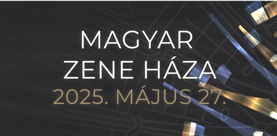 2025. MÁJUS 27., Magyar Zene Háza